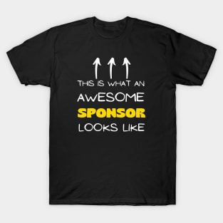 This Is What An Awesome Sponsor Looks Like T-Shirt